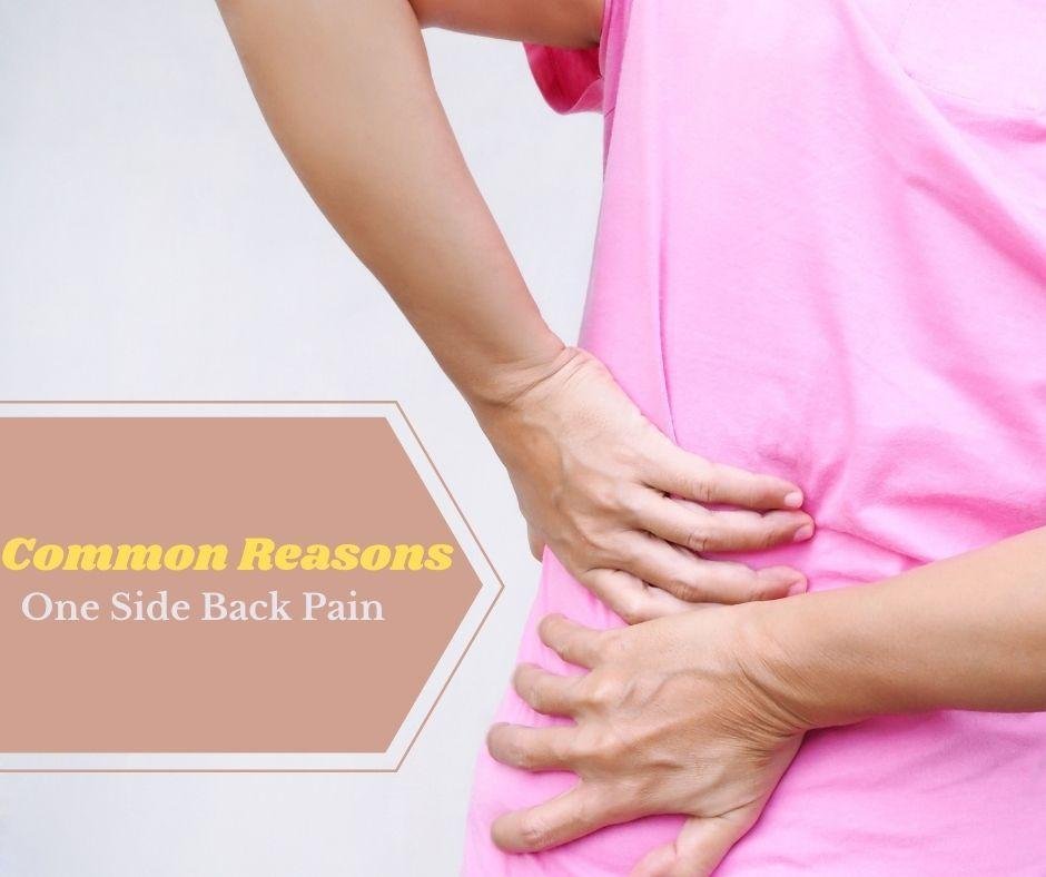 Common Reasons You Have Back Pain On One Side