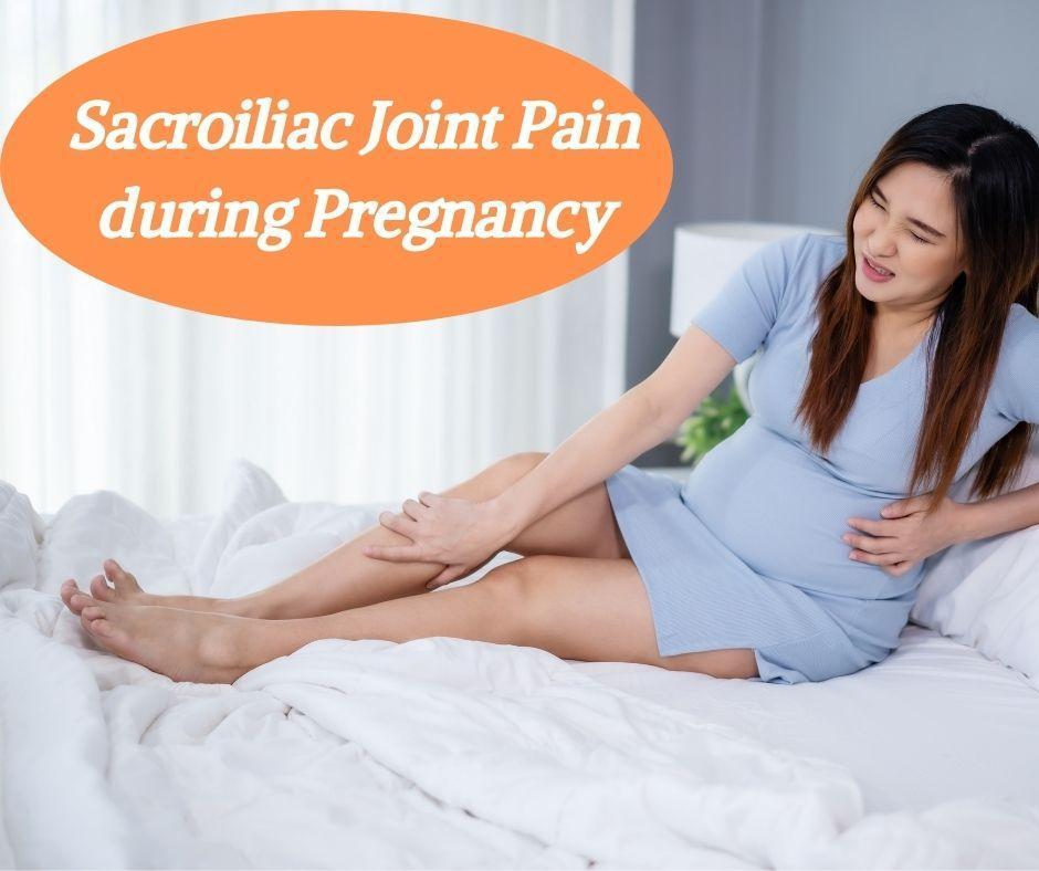Sacroiliac Joint Pain During Pregnancy